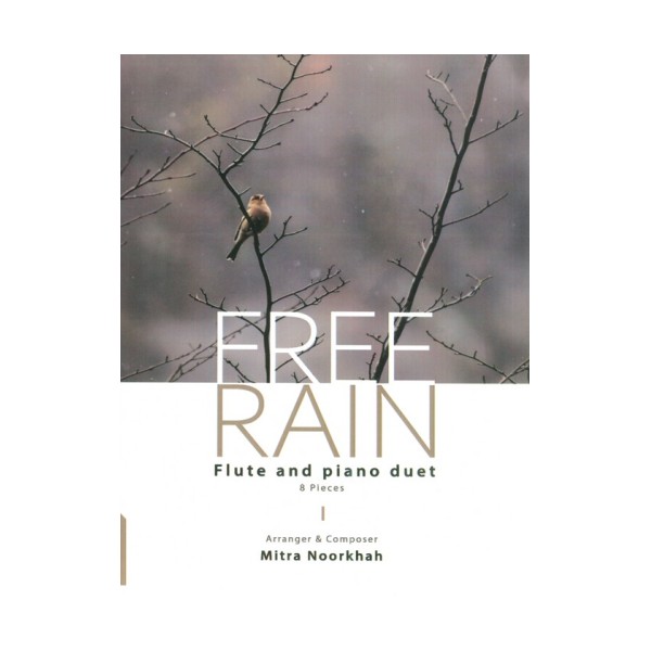 FREE RAIN (FLUTE AND PIANO DUET,8 PIECES):باران رها (8 قطعه دوئت فلوت و پیانو)
